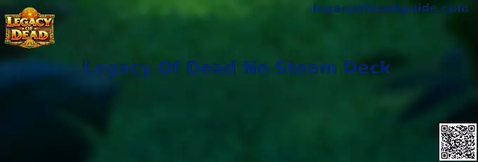 Legacy Of Dead No Steam Deck