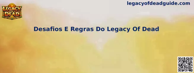 Desafios E Regras Do Legacy Of Dead