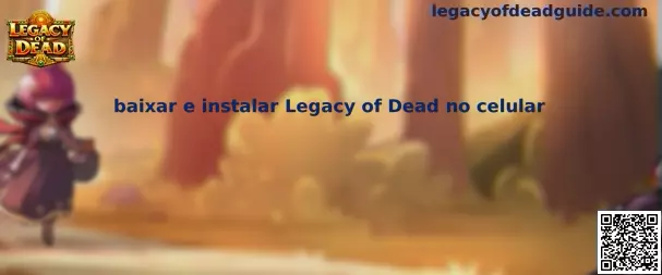 baixar e instalar Legacy of Dead no celular