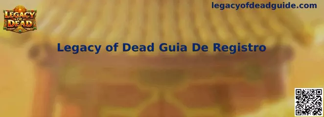 Guía de registro de Legacy of Dead