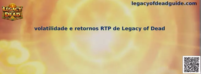Guía sobre volatilidad y retornos RTP de Legacy of Dead