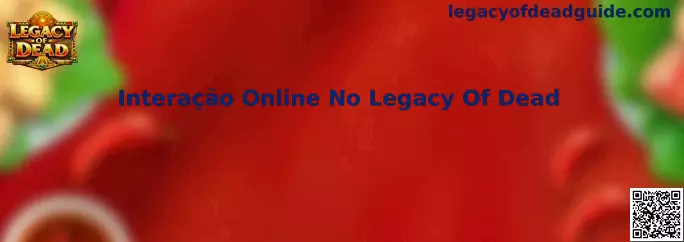 Interacción en Legacy of Dead